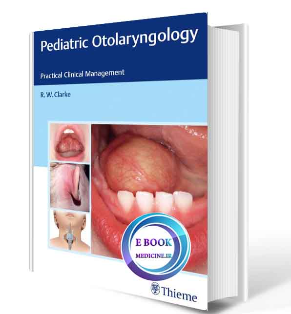 دانلود کتاب Pediatric Otolaryngology: Practical Clinical Management   ( ORIGINAL PDF)